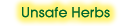 Unsafe Herbs